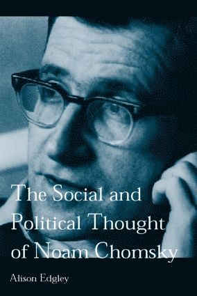 Alison Edgley - Social and Political Thought of Noam Chomsky, Häftad