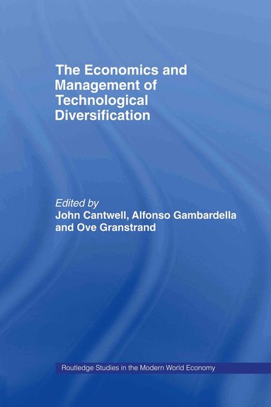John Cantwell, Alfonso Gambardella, Ove Granstrand - Economics and Management of Technological Diversification, Inbunden