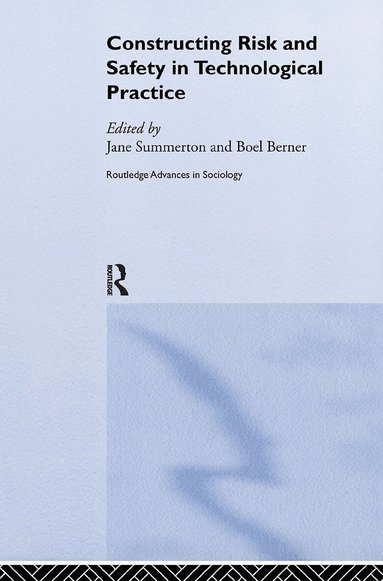 Boel Berner, Jane Summerton - Constructing Risk and Safety in Technological Practice, Inbunden
