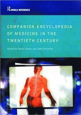 Roger Cooter, John Pickstone - Companion Encyclopedia of Medicine in the Twentieth Century, Häftad