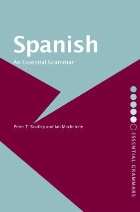Peter T Bradley, Ian Mackenzie - Spanish: An Essential Grammar, Häftad