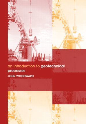 John Woodward - Introduction to Geotechnical Processes, Häftad