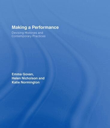 Emma Govan, Helen Nicholson, Katie Normington - Making a Performance, Inbunden