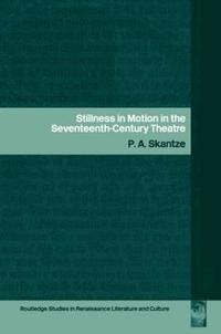 bokomslag Stillness in Motion in the Seventeenth Century Theatre