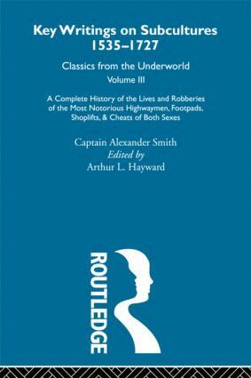 Captain Alexander Smith, Arthur L. Hayward - Complete History of the Lives and Robberies of the Most Notorious Highwaymen, Footpads, Shoplifts and Cheats of Both Sexes, Inbunden