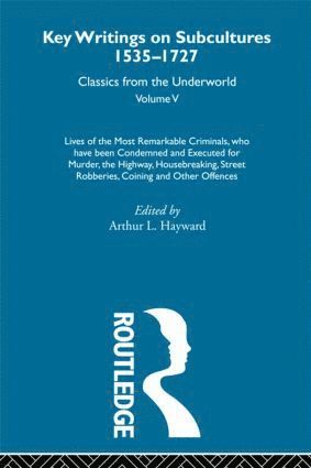 Arthur L. Hayward - Lives of the Most Remarkable Criminals - who have been condemned and executed for murder, the highway, housebreaking, street robberies, coining or other offences, Inbunden