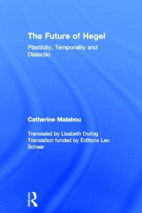 Catherine Malabou - Future of Hegel, Inbunden