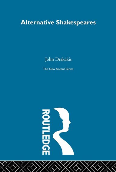 John Drakakis - Alternative Shakespeares, Inbunden