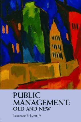 Laurence E. Lynn, Jr. - Public Management: Old and New, Häftad