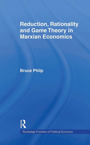 bokomslag Reduction, Rationality and Game Theory in Marxian Economics