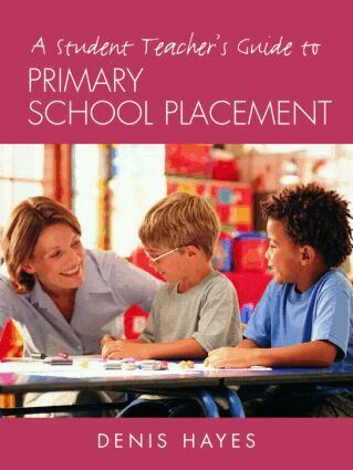 Denis Hayes - Student Teacher's Guide to Primary School Placement, Häftad