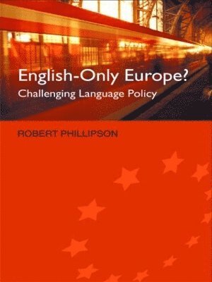 Robert Phillipson - English-Only Europe?, Häftad