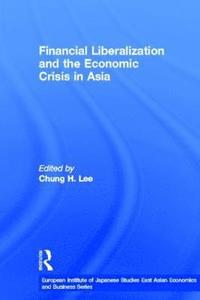 bokomslag Financial Liberalization and the Economic Crisis in Asia