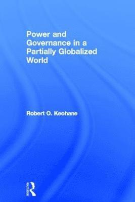 Power and Governance in a Partially Globalized World 1