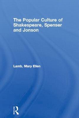 bokomslag The Popular Culture of Shakespeare, Spenser and Jonson