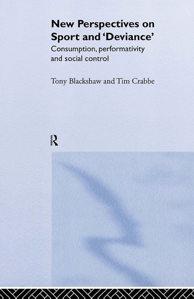 Tim Crabbe, Tony Blackshaw - New Perspectives on Sport and 'Deviance', Inbunden