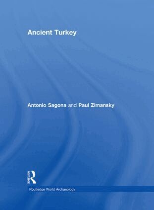 Antonio Sagona, Paul Zimansky - Ancient Turkey, Inbunden
