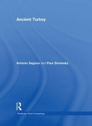 Antonio Sagona, Paul Zimansky, Australia) Sagona, Antonio (University of Melbourne, USA) Zimansky, Paul (University of New York, Stony Brook - Ancient Turkey, Inbunden
