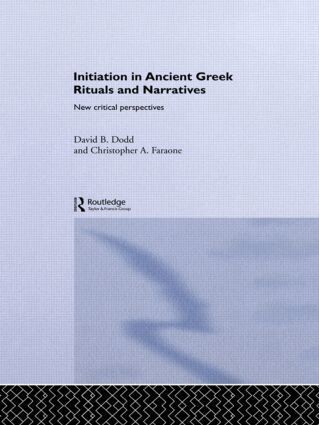 David Dodd, Christopher A. Faraone - Initiation in Ancient Greek Rituals and Narratives, Inbunden