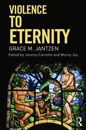 Grace M. Jantzen, UK) Jantzen, Grace M. (University of Manchester, Jeremy Carrette, Morny Joy, UK) Carrette, Jeremy (University of Kent, Canada) Joy, Morny (University of Calgary - Violence to Eternity, Häftad