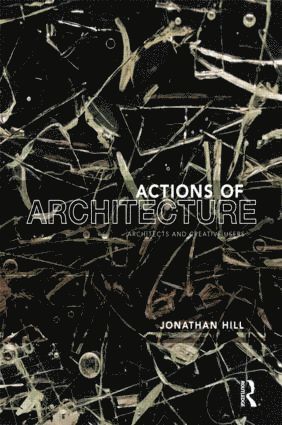 Jonathan Hill - Actions of Architecture, Häftad