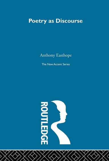 Antony Easthope - Poetry as Discourse, Inbunden