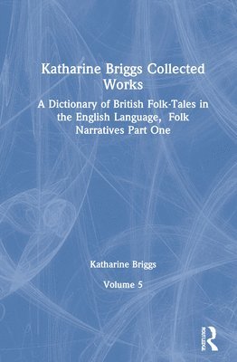 Dictionary of British Folk Narratives Pt1 (Katharine Briggs Collected Works Vol 5) 1