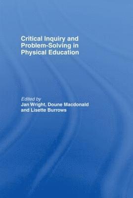 bokomslag Critical Inquiry and Problem Solving in Physical Education