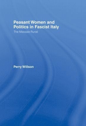 bokomslag Peasant Women and Politics in Fascist Italy