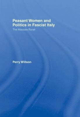 Peasant Women and Politics in Fascist Italy 1