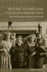 bokomslag Peasant Women and Politics in Facist Italy