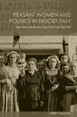 Peasant Women and Politics in Facist Italy 1