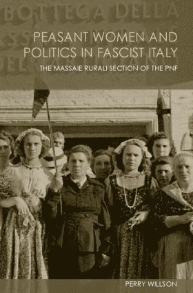 Peasant Women and Politics in Facist Italy 1