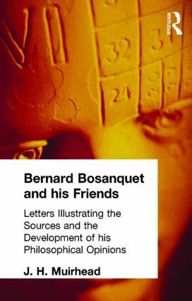 J H Muirhead - Bernard Bosanquet and his Friends, Inbunden