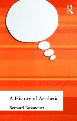 Bernard Bosanquet - History of Aesthetic, Inbunden