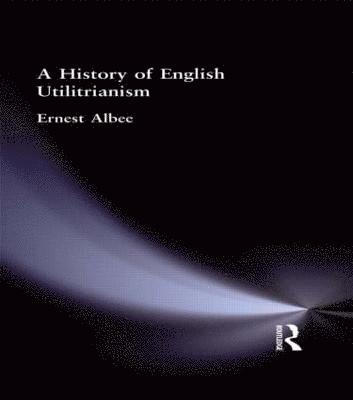 A History of English Utilitarianism 1