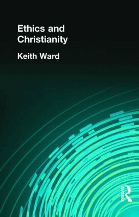 Keith Ward - Ethics and Christianity, Inbunden