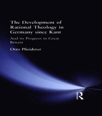 The Development of Rational Theology in Germany since Kant 1