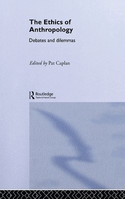 Pat Caplan - Ethics of Anthropology, Inbunden