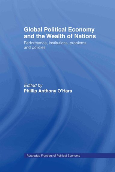 Phillip O'Hara - Global Political Economy and the Wealth of Nations, Inbunden
