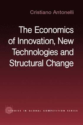 The Economics of Innovation, New Technologies and Structural Change 1