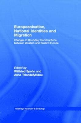 Willfried Spohn, Anna Triandafyllidou - Europeanisation, National Identities and Migration, Inbunden