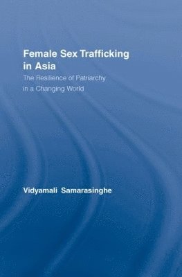 Vidyamali Samarasinghe, USA) Samarasinghe, Vidyamali (American University - Female Sex Trafficking in Asia, Inbunden