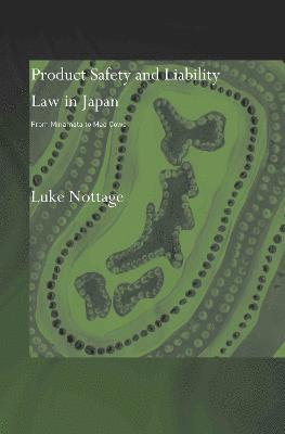 Luke Nottage - Product Safety and Liability Law in Japan, Inbunden