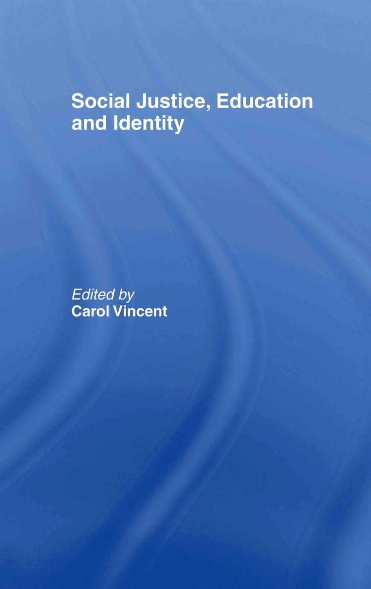 Carol Vincent - Social Justice, Education and Identity, Inbunden