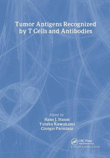 Hans J Stauss, Yutaka Kawakami, Giorgio Parmiani - Tumor Antigens Recognized by T Cells and Antibodies, Inbunden