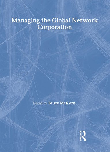 Bruce McKern - Managing the Global Network Corporation, Inbunden