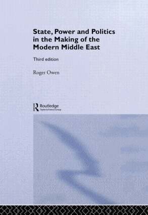 Roger Owen - State, Power and Politics in the Making of the Modern Middle East, Inbunden