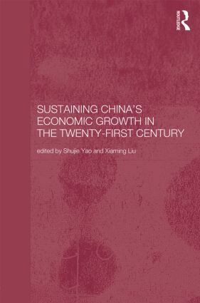 Xiaming Liu, Shujie Yao - Sustaining China's Economic Growth in the Twenty-first Century, Inbunden