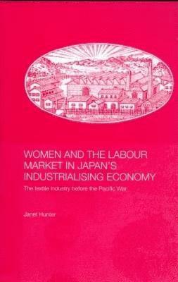 Janet Hunter, UK) Hunter, Janet (London School of Economics - Women and the Labour Market in Japan's Industrialising Economy, Inbunden
